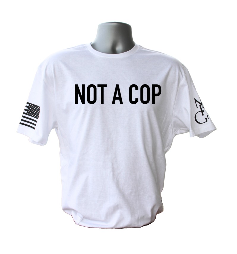 Not A Cop T-Shirt