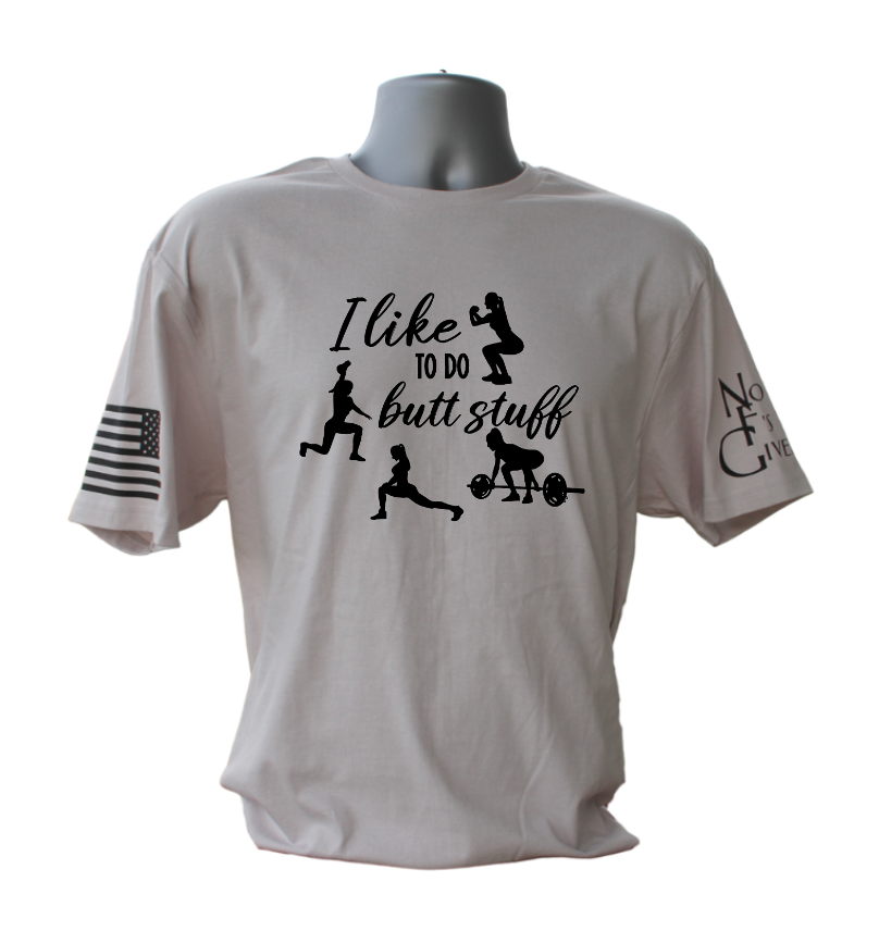 I Like Butt Stuff T-Shirt