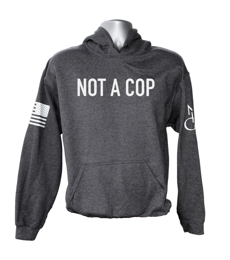 Not a Cop Hoodie