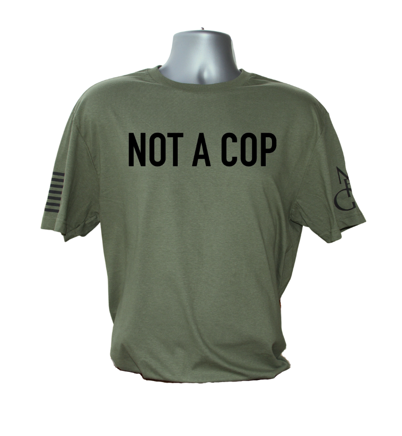 Not A Cop T-Shirt