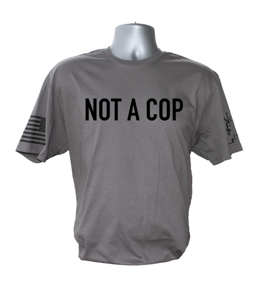 Not A Cop T-Shirt