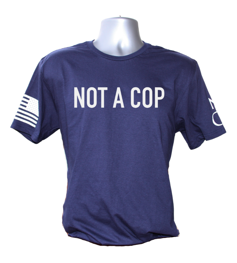 Not A Cop T-Shirt