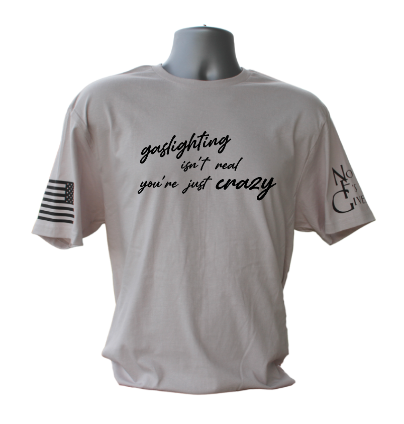 Gaslighting Isn't Real T-Shirt