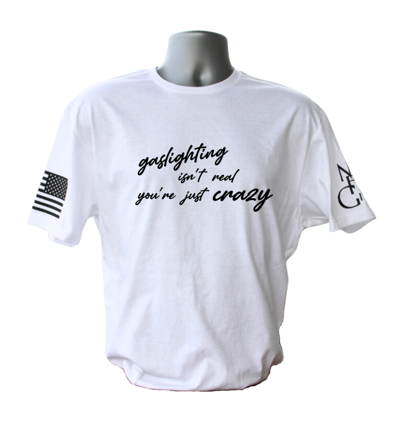 Gaslighting Isn't Real T-Shirt