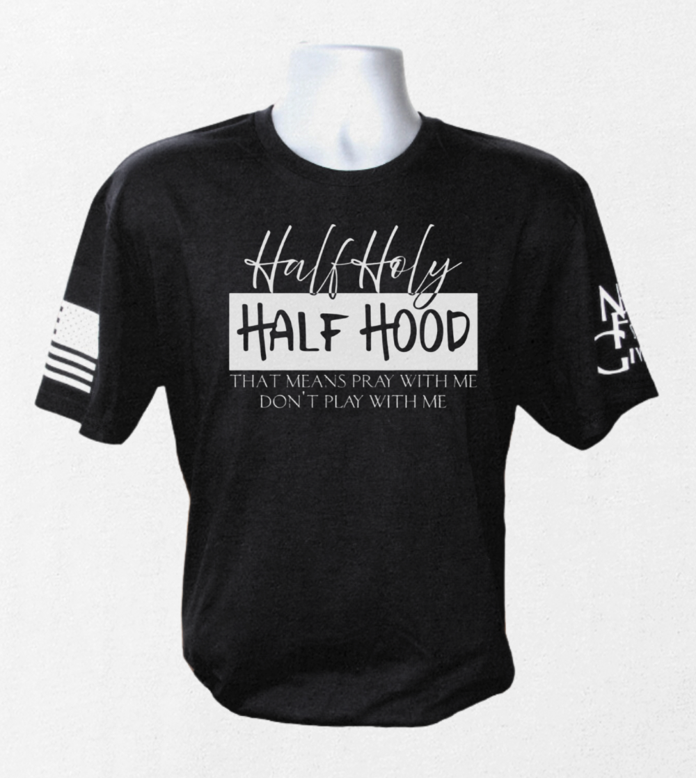 Half Holy Half Hood T-Shirt