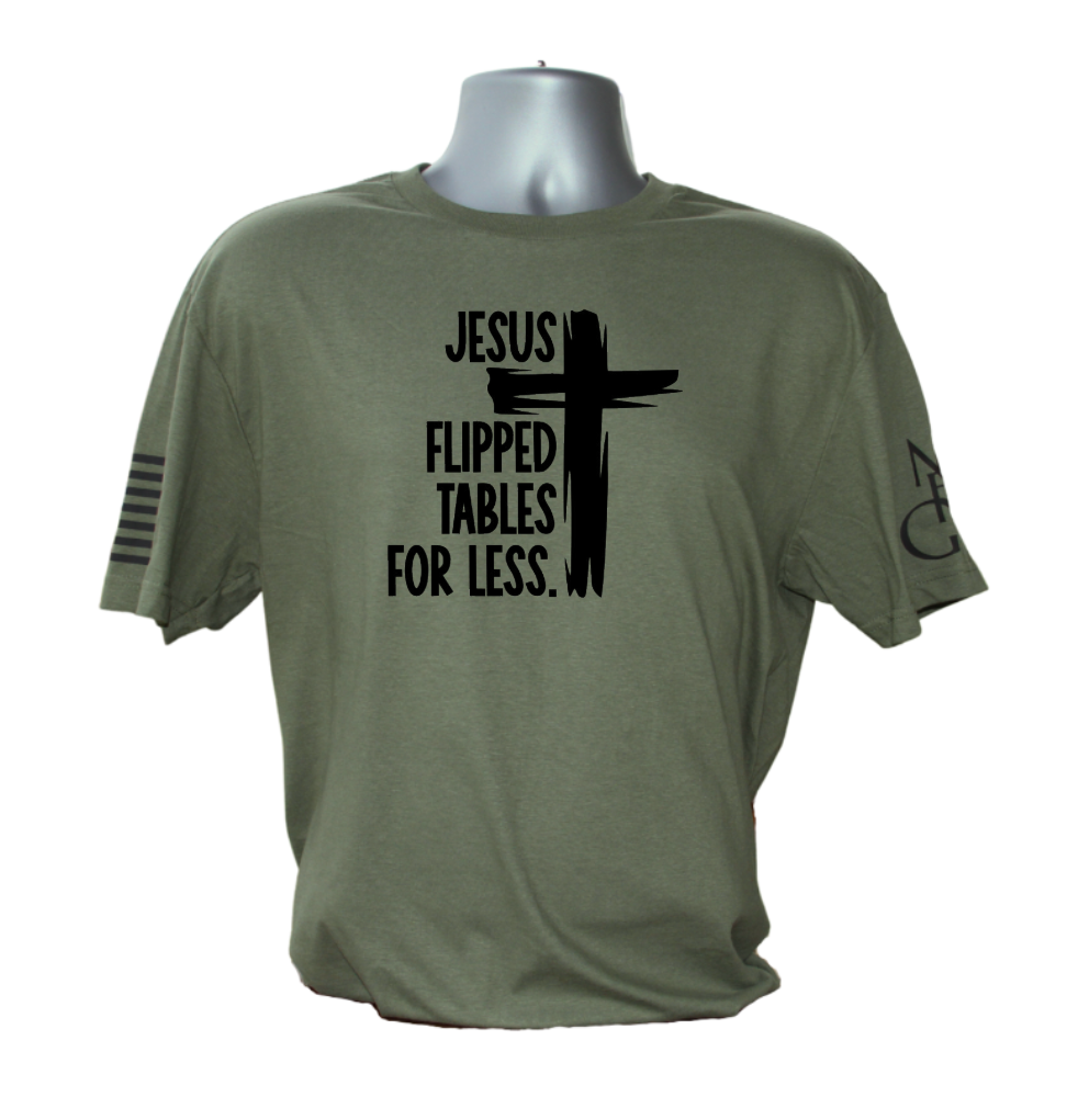 Jesus Flipped Tables For Less T-Shirt